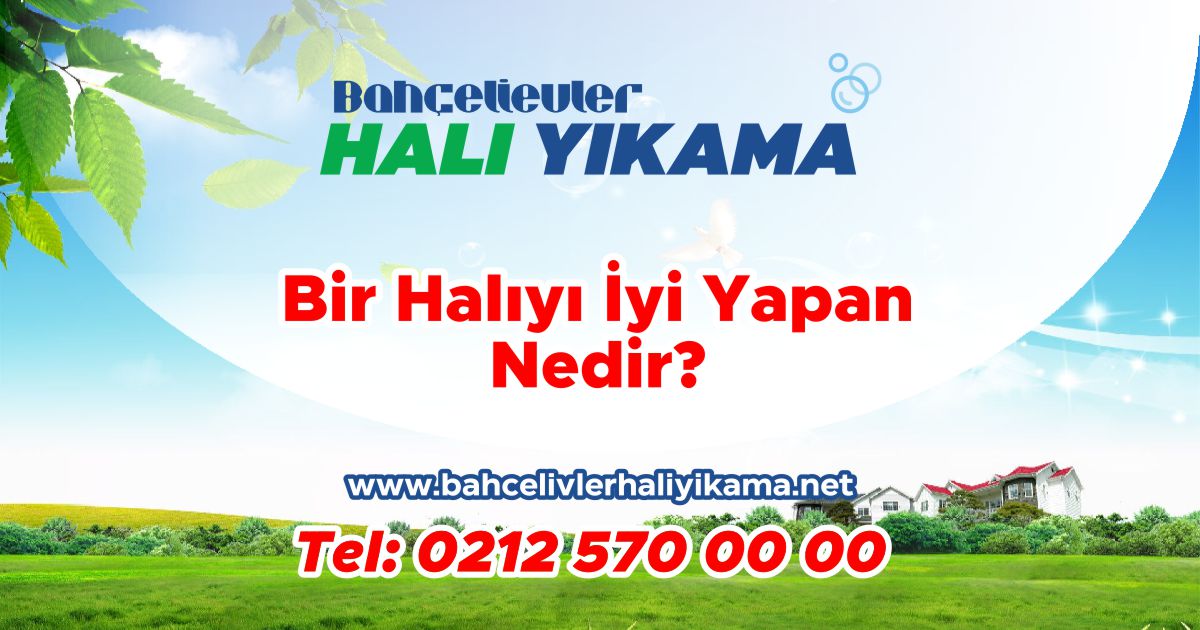 Bir Halıyı İyi Yapan Nedir?